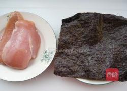 海苔鸡肉卷的做法图解1
